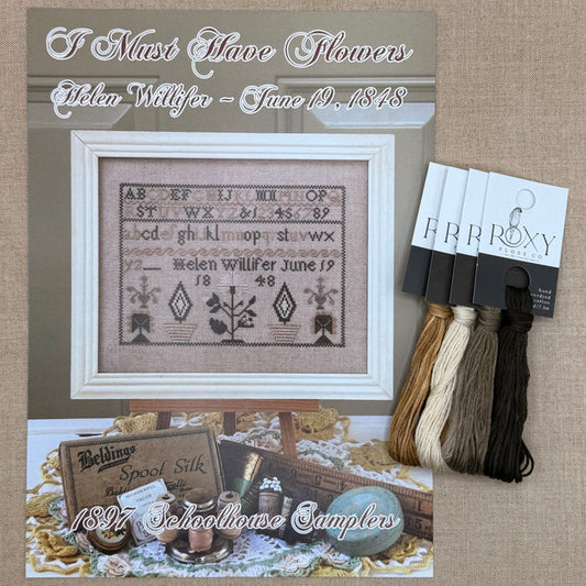 1897 Schoolhouse Samplers - I Must Have Flowers: Helen Willifer ~ June 19, 1848 -  Physical Chart and/or Roxy Floss