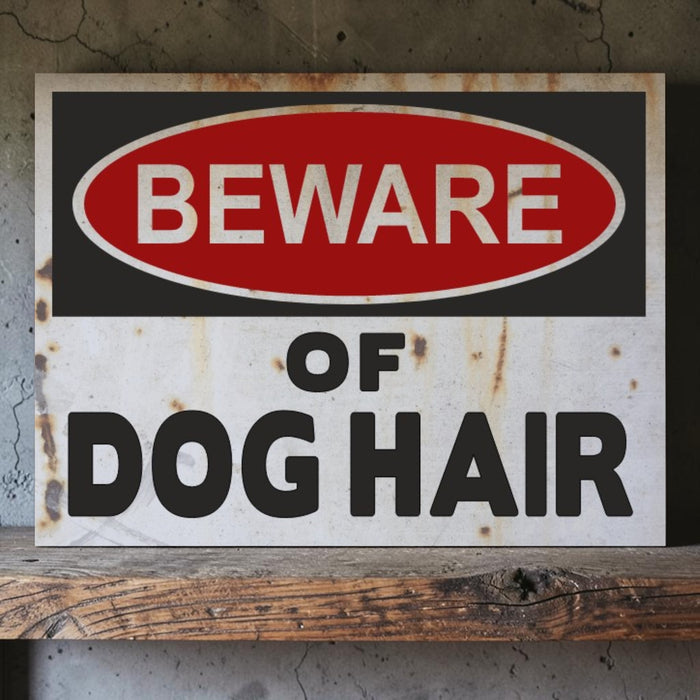 Industrial-style handmade aluminum "Beware of Dog Hair" warning sign. Available in 8x11 and 11x14. Perfect for dog lovers and pet-friendly homes.
