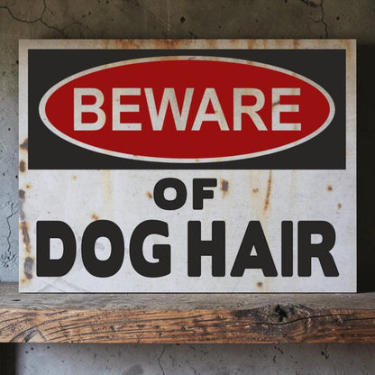 Industrial-style handmade aluminum "Beware of Dog Hair" warning sign. Available in 8x11 and 11x14. Perfect for dog lovers and pet-friendly homes.