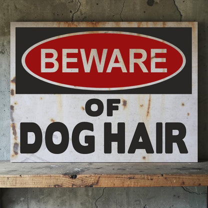 Industrial-style handmade aluminum "Beware of Dog Hair" warning sign. Available in 8x11 and 11x14. Perfect for dog lovers and pet-friendly homes.