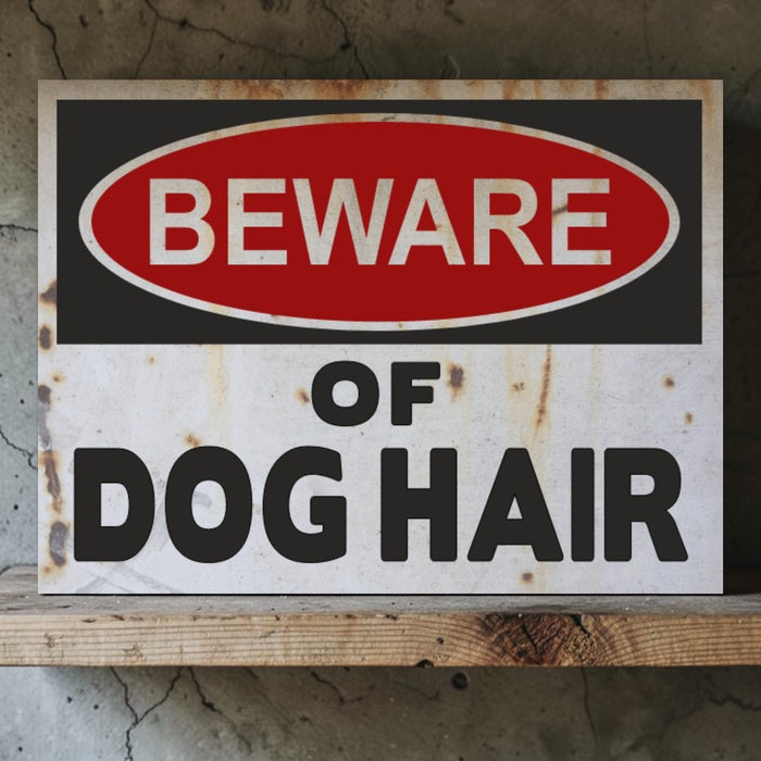 Industrial-style handmade aluminum "Beware of Dog Hair" warning sign. Available in 8x11 and 11x14. Perfect for dog lovers and pet-friendly homes.