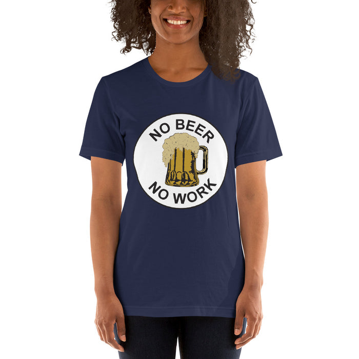 No Beer No Work Unisex T-Shirt