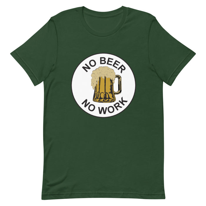 No Beer No Work Unisex T-Shirt