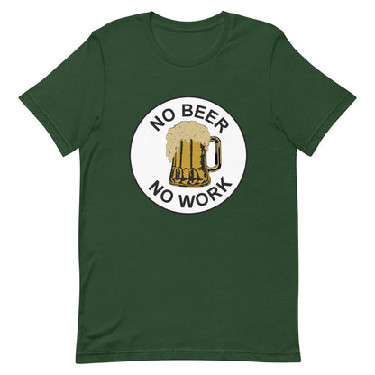 No Beer No Work Unisex T-Shirt