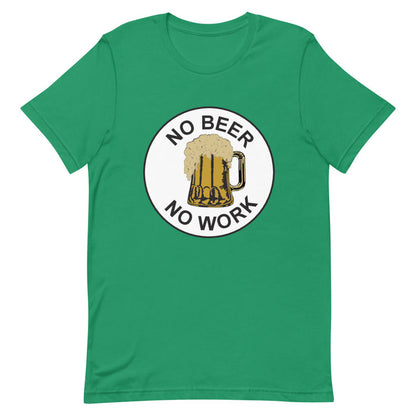 No Beer No Work Unisex T-Shirt