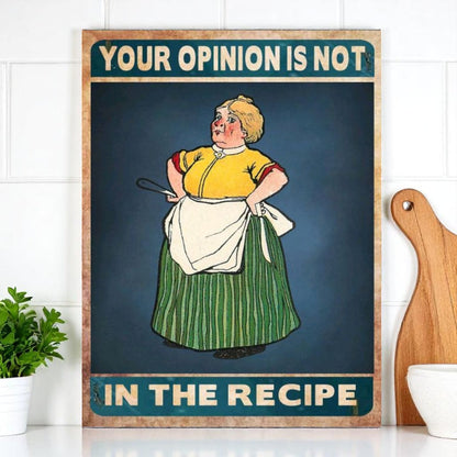 Your Opinion Is Not in the Recipe – Aluminum Kitchen Sign