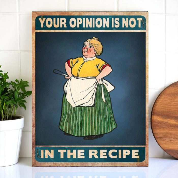 Your Opinion Is Not in the Recipe – Aluminum Kitchen Sign