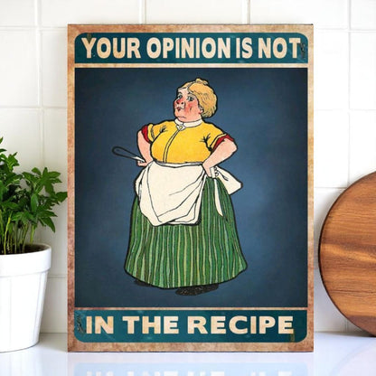 Your Opinion Is Not in the Recipe – Aluminum Kitchen Sign