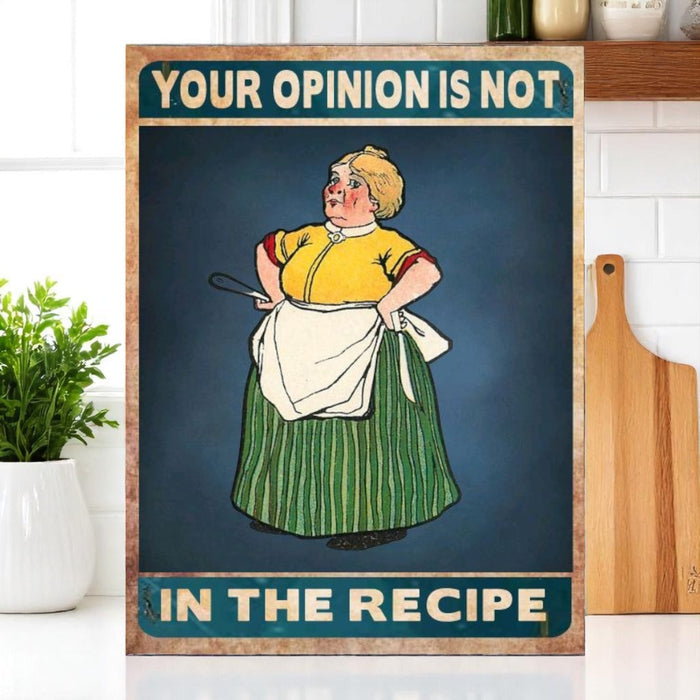 Your Opinion Is Not in the Recipe – Aluminum Kitchen Sign