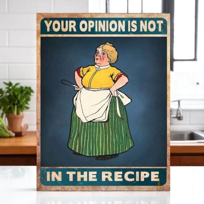 Your Opinion Is Not in the Recipe – Aluminum Kitchen Sign
