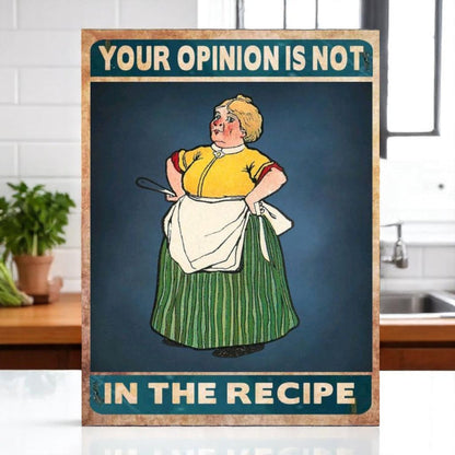 Your Opinion Is Not in the Recipe – Aluminum Kitchen Sign